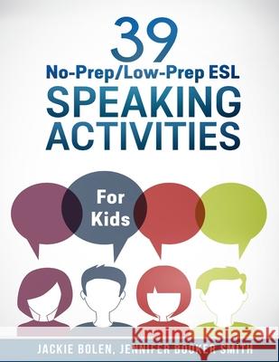 39 No-Prep/Low-Prep ESL Speaking Activities: For Kids (7+) Jennifer Booke Jackie Bolen Jason Ryan 9781515057116 Createspace - książka