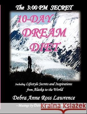 3: 00 PM Secret 10-Day Dream Diet Lawrence, Debra Anne Ross 9780979745911 Glacier Dog - książka