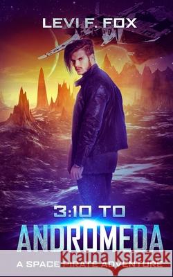 3: 10 to Andromeda: A Space Pirate Adventure Levi F. Fox 9781702999984 Han Global Trading Pte Ltd - książka