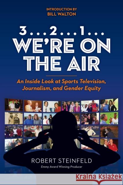 3... 2...1... We're on the Air: An Inside Look at Sports Television, Journalism, and Gender Equity Robert Steinfeld 9780875658803 Texas Christian University Press - książka