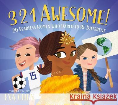 3 2 1 Awesome!: 20 Fearless Women Who Dared to Be Different Eva Chen Derek Desierto 9781250624024 Feiwel & Friends - książka