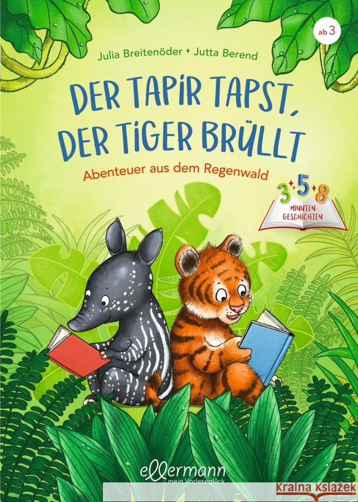 3-5-8 Minutengeschichten. Der Tapir tapst, der Tiger brüllt Breitenöder, Julia 9783751400558 Ellermann - książka