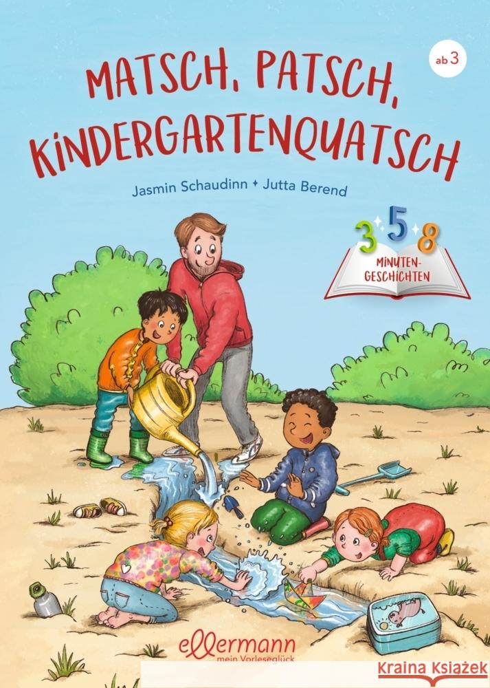 3-5-8 Minutengeschichten. Matsch, Patsch, Kindergartenquatsch Schaudinn, Jasmin 9783751400183 Ellermann - książka