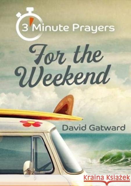 3 - Minute Prayers For The Weekend David Gatward 9781848679832 Kevin Mayhew Ltd - książka