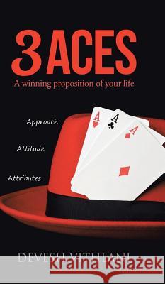 3 Aces: A Winning Proposition of Your Life Devesh Vithlani 9781482822175 Partridge Publishing (Authorsolutions) - książka