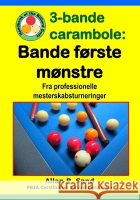 3-bande carambole - Bande f?rste m?nstre: Fra professionelle mesterskabsturnerin Allan P. Sand 9781625052537 Billiard Gods Productions - książka