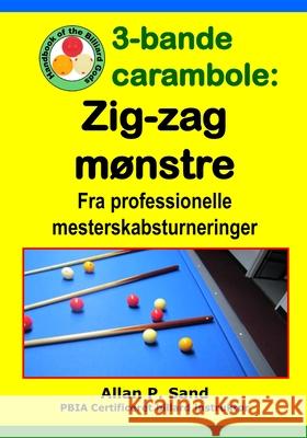 3-bande carambole - Zig-zag m?nstre: Fra professionelle mesterskabsturneringer Allan P. Sand 9781625052599 Billiard Gods Productions - książka