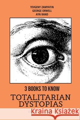 3 books to know - Totalitarian dystopias George (Autor) Orwell, Ayn (Autor) Rand, Yevgeny (Autor) Zamyatin 9786589575078 Tacet Books - książka