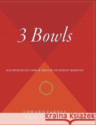 3 Bowls: Vegetarian Recipes from an American Zen Buddhist Monastery Farrey, Edward 9780544309401 Houghton Mifflin Harcourt (HMH) - książka