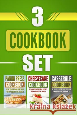 3 Cookbook Set: Panini Press Cookbook, Cheesecake Cookbook & Casserole Cookbook Grizzly Publishing 9781717573681 Createspace Independent Publishing Platform - książka