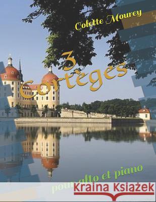 3 Cortèges: pour alto et piano Mourey, Colette 9781718052024 Independently Published - książka