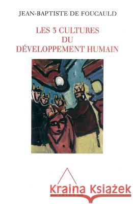 3 Cultures of Human Development: Resistance, Regulation, Utopia / Les Trois Cultures du d?veloppement humain: R?sistance, r?gulation, utopie Jean-Baptiste D 9782738110763 Odile Jacob - książka