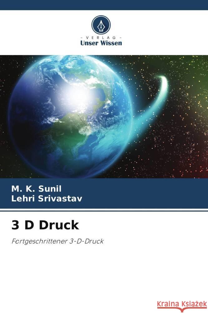 3 D Druck M. K. Sunil Lehri Srivastav 9786207015634 Verlag Unser Wissen - książka