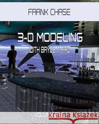 3-D MODELING with Bryce 7 pro: volume one Chase, Frank 9781983127038 Independently Published - książka