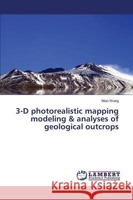 3-D Photorealistic Mapping Modeling & Analyses of Geological Outcrops Wang Miao 9783659198557 LAP Lambert Academic Publishing - książka