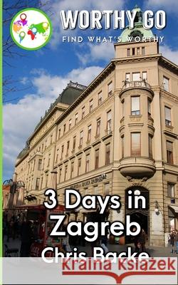 3 Days in Zagreb Chris Backe 9781655701504 Independently Published - książka