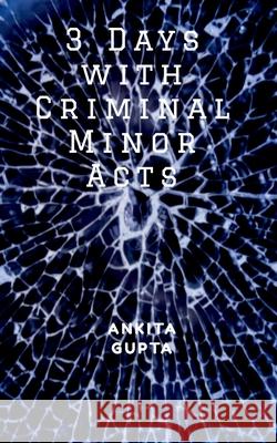 3 Days with Criminal Minor Acts Ankita Gupta 9781684873715 Notion Press Media Pvt Ltd - książka