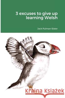 3 excuses to give up learning Welsh Jack Pulman-Slater 9780244462536 Lulu.com - książka