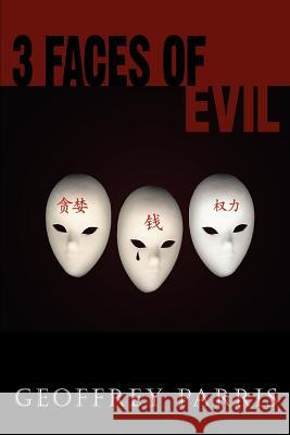 3 Faces of Evil Geoffrey Parris 9781425705428 Xlibris Corporation - książka