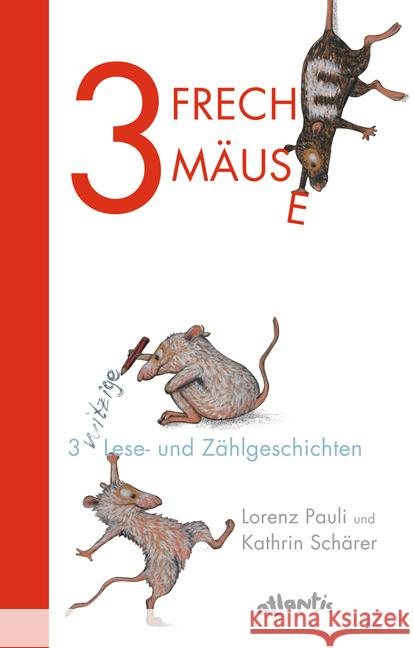 3 freche Mäuse : 3 witzige Lese- und Zählgeschichten Pauli, Lorenz 9783715206516 Atlantis, Orell Füssli - książka