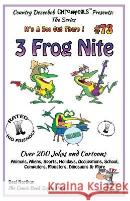 3 Frog Nite - Over 200 Jokes + Cartoons - Animals, Aliens, Sports, Holidays, Occupations, School, Computers, Monsters, Dinosaurs & More- in BLACK and Northup, Desi 9781502433565 Createspace - książka