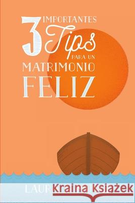 3 Importantes Tips para un Matrimonio Feliz Laura G. Munoz 9780359865406 Lulu.com - książka