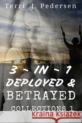 3-In-1 Deployed & Betrayed Collections 1 Terri J. Pedersen 9781534846012 Createspace Independent Publishing Platform - książka