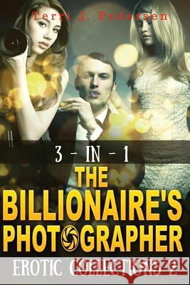 3-In-1 The Billionaire's Photographer Erotic Collections 2 Pedersen, Terri J. 9781535206822 Createspace Independent Publishing Platform - książka