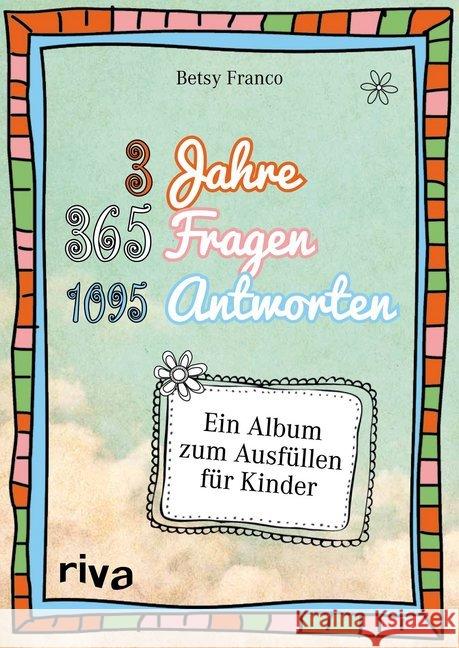 3 Jahre, 365 Fragen, 1095 Antworten : Ein Album zum Ausfüllen für Kinder Franco, Betsy 9783868834758 Riva - książka