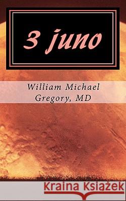 3 Juno William Michael Gregor 9781456558949 Createspace - książka