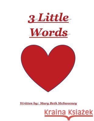 3 Little Words Mary Beth McSweeney 9781505665505 Createspace - książka