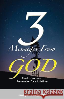 3 Messages From God: Read in an Hour, Remember for a Lifetime Gracie Anderson Sandy K. Forsythe 9781732436206 Share God with Us, Inc - książka