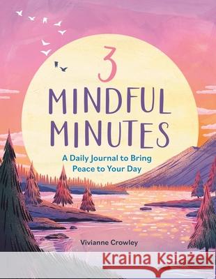 3 Mindful Minutes: A Daily Journal to Bring You Peace Vivianne Crowley 9781789296389 Michael O'Mara Books Ltd - książka