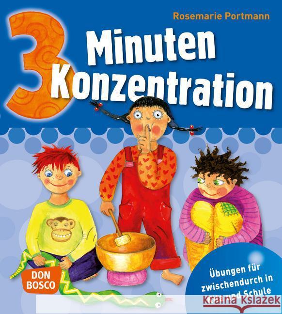 3 Minuten Konzentration : Übungen für zwischendurch in Kita und Schule Portmann, Rosemarie   9783769817829 Don Bosco Verlag - książka