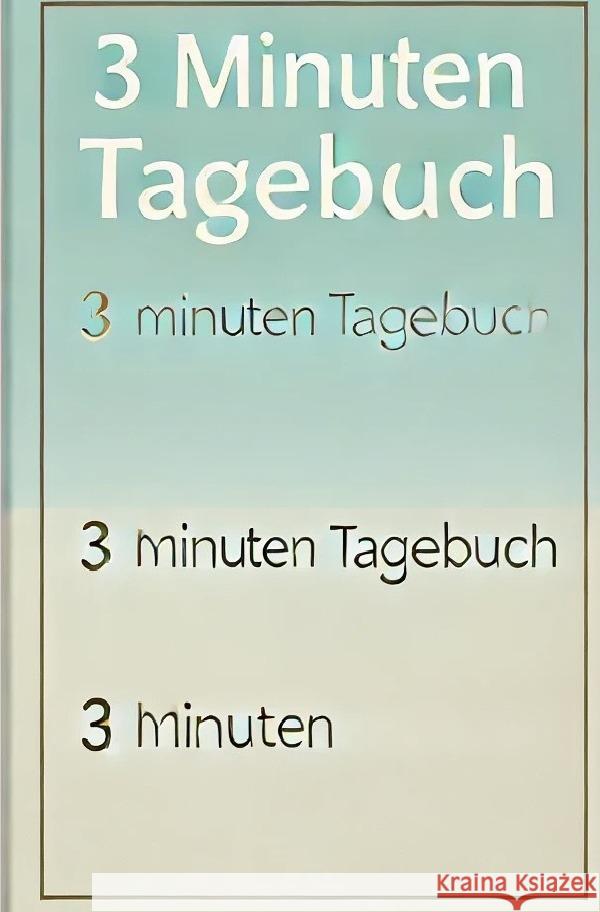 3 Minuten Tagebuch Diary, Easy 9783759846631 epubli - książka