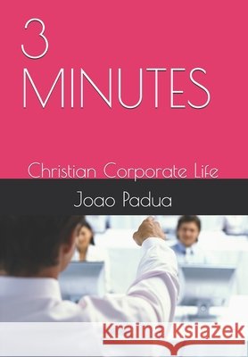 3 Minutes: Christian Corporate Life Joao Padua 9798721937408 Independently Published - książka