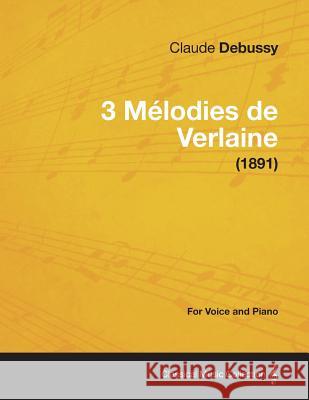 3 Mélodies de Verlaine - For Voice and Piano (1891) Debussy, Claude 9781447474609 Coss Press - książka