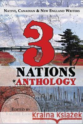 3 Nations Anthology: Native, Canadian & New England Writers Donna M Loring, Sarah Xerar Murphy, Valerie Lawson 9780998819518 Resolute Bear Press - książka