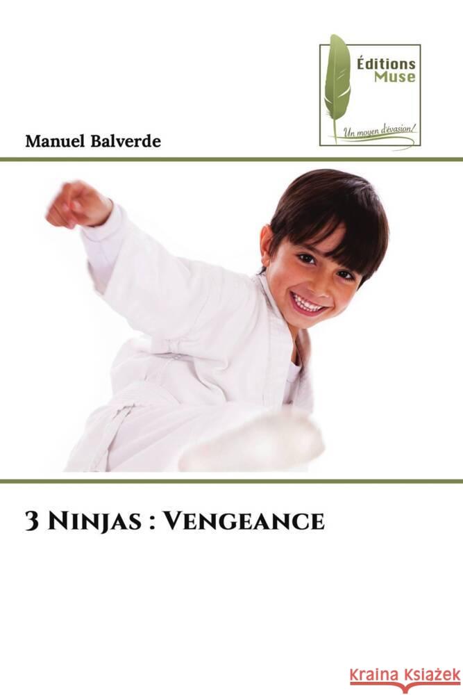 3 Ninjas : Vengeance Balverde, Manuel 9786207813421 Éditions Muse - książka