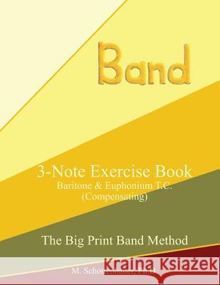 3-Note Exercise Book: Baritone & Euphonium T.C. (Compensating) M. Schottenbauer 9781491058367 Createspace - książka