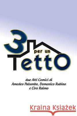 3 per un tetto Domenico Rubino Ciro Raimo Amedeo Palumbo 9781718958517 Createspace Independent Publishing Platform - książka