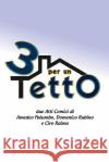 3 per un tetto Domenico Rubino Ciro Raimo Amedeo Palumbo 9781718958517 Createspace Independent Publishing Platform