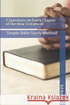 3 Questions on Every Chapter of the New Testament: Simple Bible Study Method Ed Roop 9781724795519 Createspace Independent Publishing Platform - książka