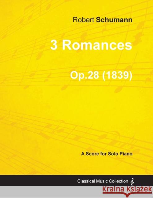 3 Romances - A Score for Solo Piano Op.28 (1839) Robert Schumann 9781447474999 Bente Press - książka