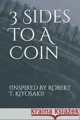 3 Sides To A Coin: (Inspired By Robert T. Kiyosaki) De'von H 9781656287083 Independently Published - książka