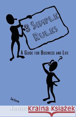 3 Simple Rules: A Guide for Business and Life James O. Barnes 9781940466613 Loconeal Publishing, LLC - książka