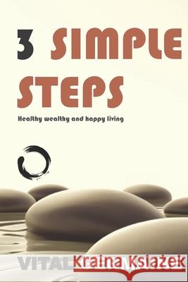 3 Simple Steps: Healthy wealthy and happy living Vital Germaine 9781699260098 Independently Published - książka