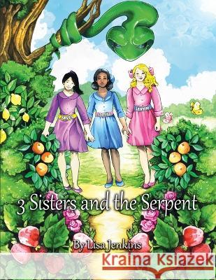 3 Sisters and the Serpent Lisa Jenkins 9781685370329 Dorrance Publishing Co. - książka