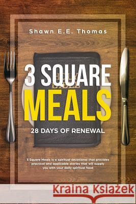 3 Square Meals: 28 Days of Renewal Shawn E. E. Thomas 9781792730542 Independently Published - książka