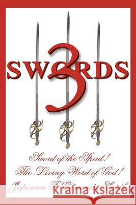 3 Swords: Sword of the Spirit! the Living Word of God! Smith, Japonica F. Edmonds 9781449787899 WestBow Press - książka